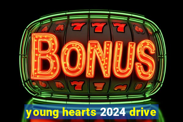 young hearts 2024 drive